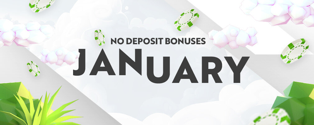 No Deposit Bonuses January