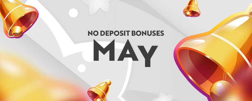 No Deposit Bonus May 2020