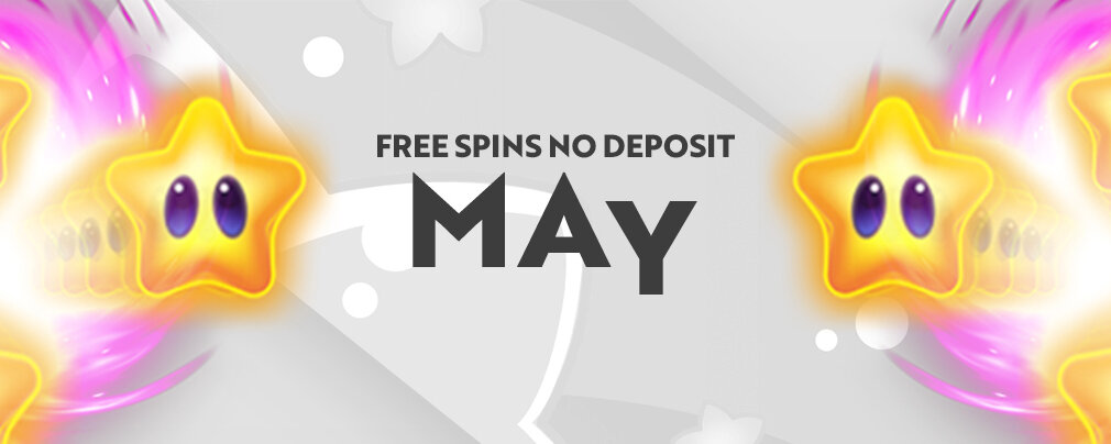 No Deposit Free Spins May 2020