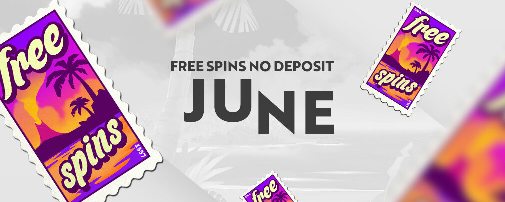 No Deposit Free Spins June 2020