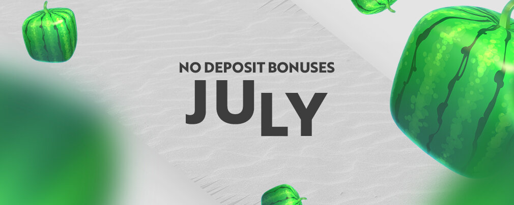 No Deposit Bonus July 2020