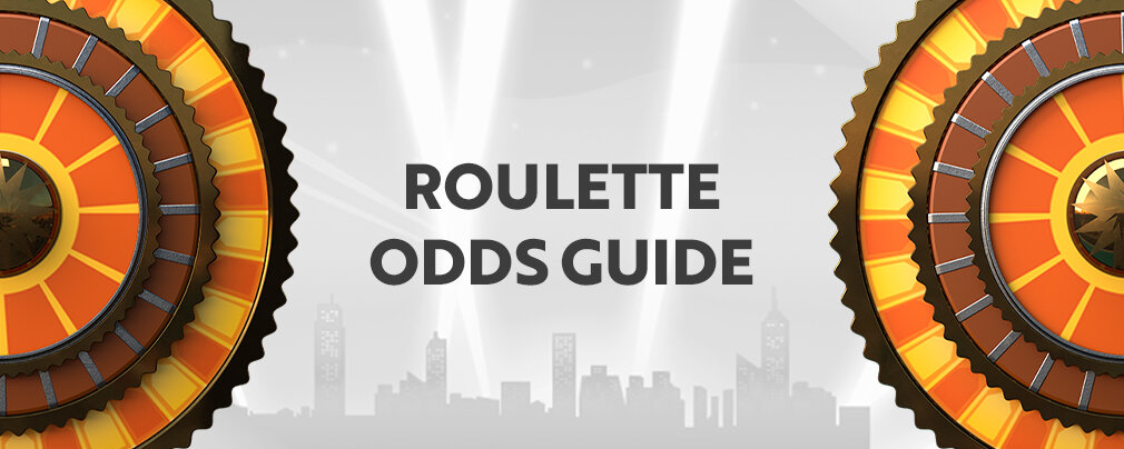 Roulette Odds Guide – Roulette Payouts Chart Explained