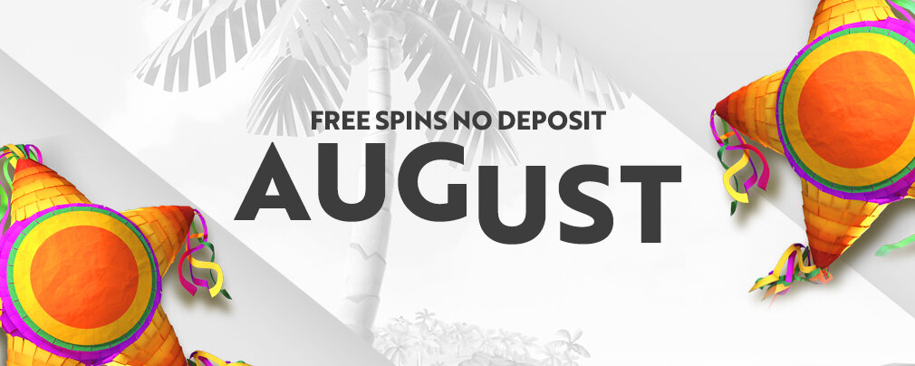 No Deposit Free Spins August 2020